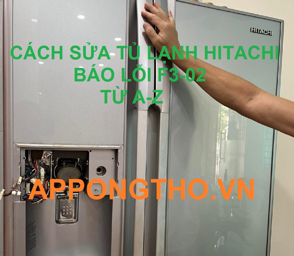 Thợ sửa mã lỗi F3-02 tủ lạnh Hitachi uy tín tại Hà Nội