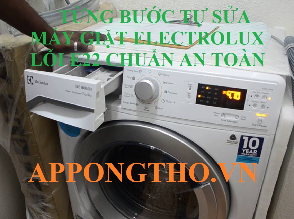 Lỗi E22 Máy Giặt Electrolux Nguyên Nhân Cảnh Báo