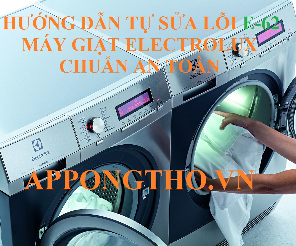 Cách xử lý lỗi E-62 máy giặt Electrolux đơn giản