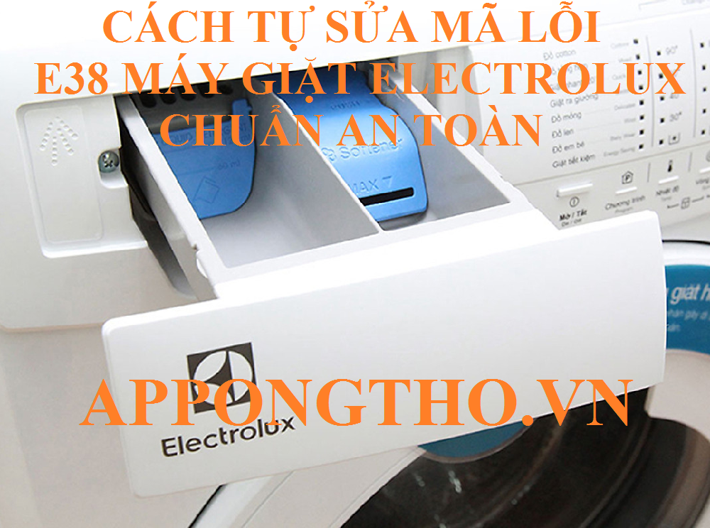 Mã lỗi E38 máy giặt Electrolux cách tự sửa tại nhà