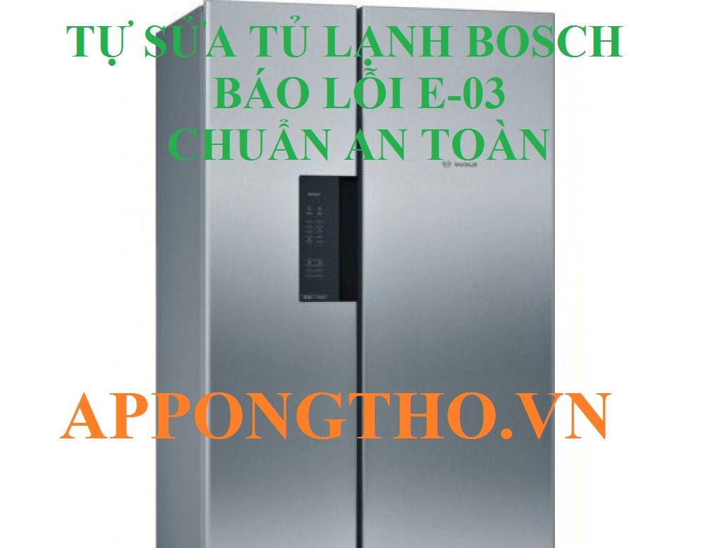 Lỗi E-03 tủ lạnh Bosch Gọi ngay để được hỗ trợ