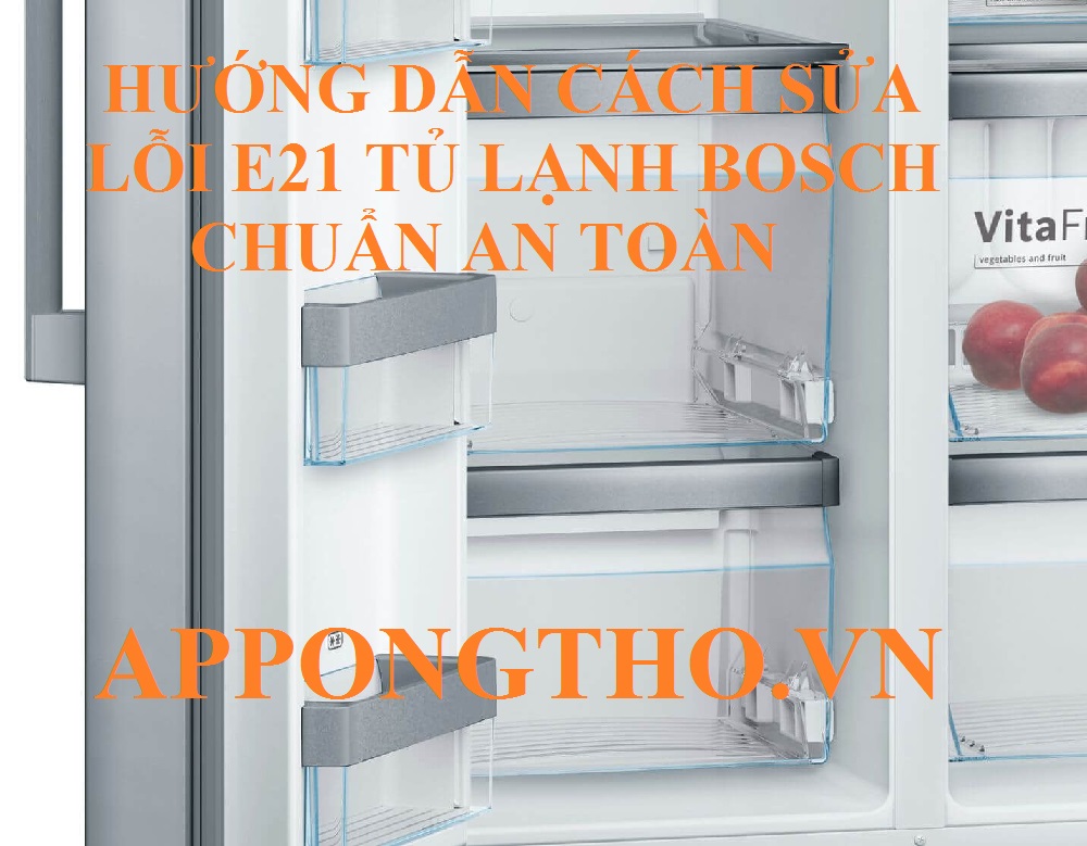 Tủ lạnh Bosch lỗi E21 đừng để thiệt hại nghiêm trọng