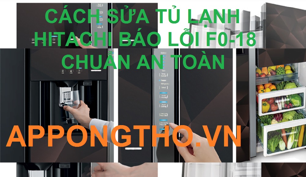 Sửa tủ lạnh Hitachi báo lỗi F0-18 ở đâu tốt nhất Hà Nội?