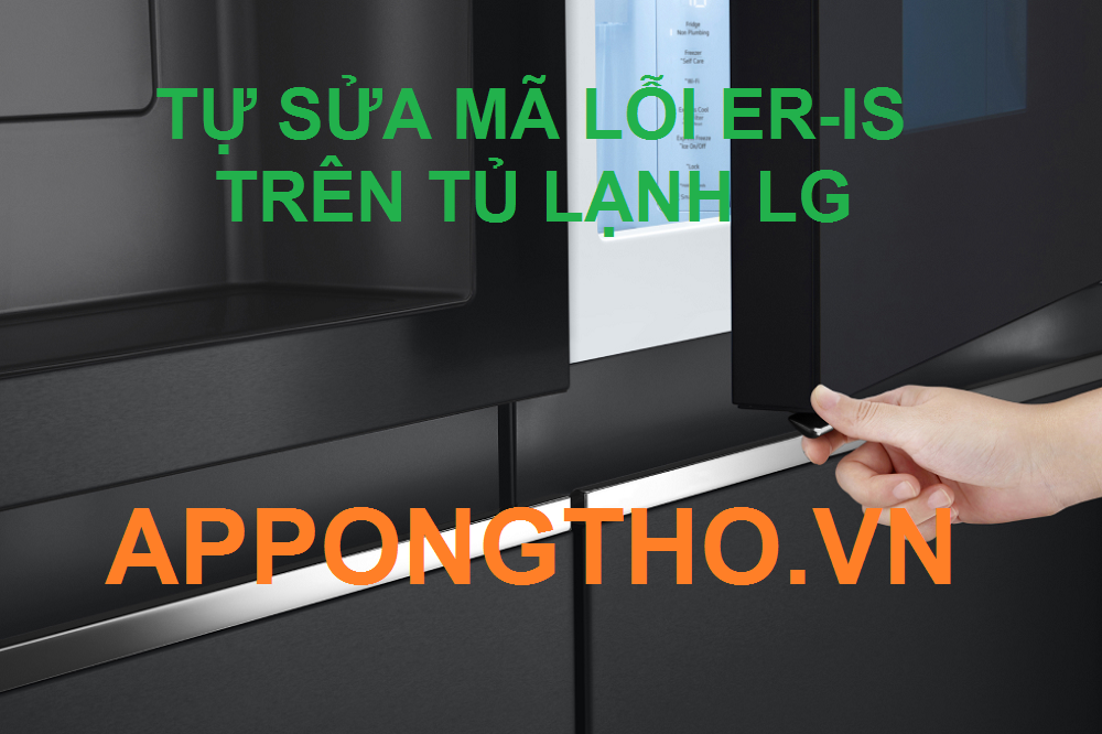 Bí quyết khôi phục tủ lạnh LG Inverter bị báo lỗi ER-IS