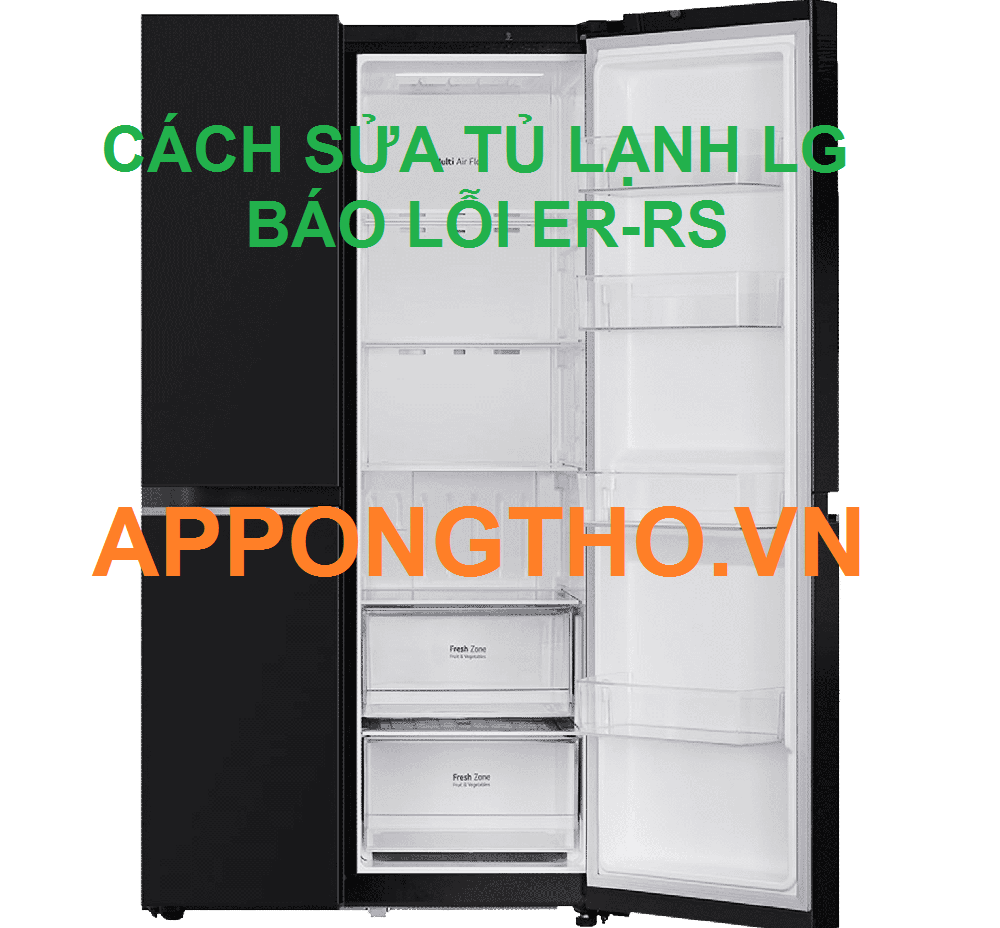 Dấu hiệu nào tủ lạnh LG Side by Side đang gặp lỗi ER-RS?