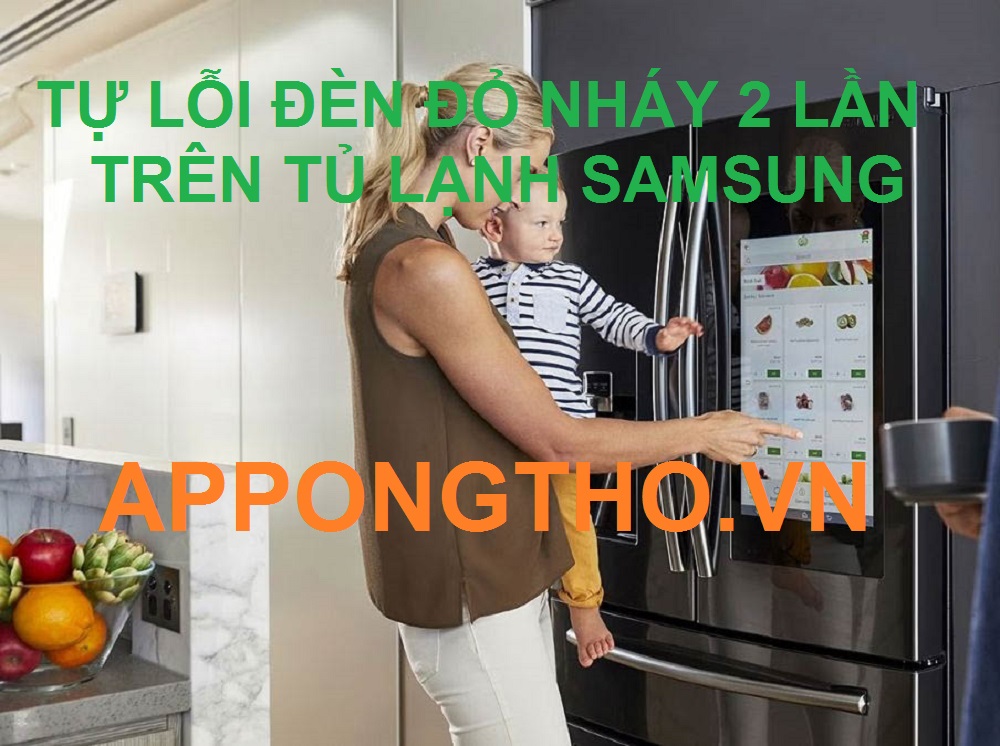 Hướng dẫn sửa chữa tủ lạnh Samsung nháy đèn đỏ 2 lần