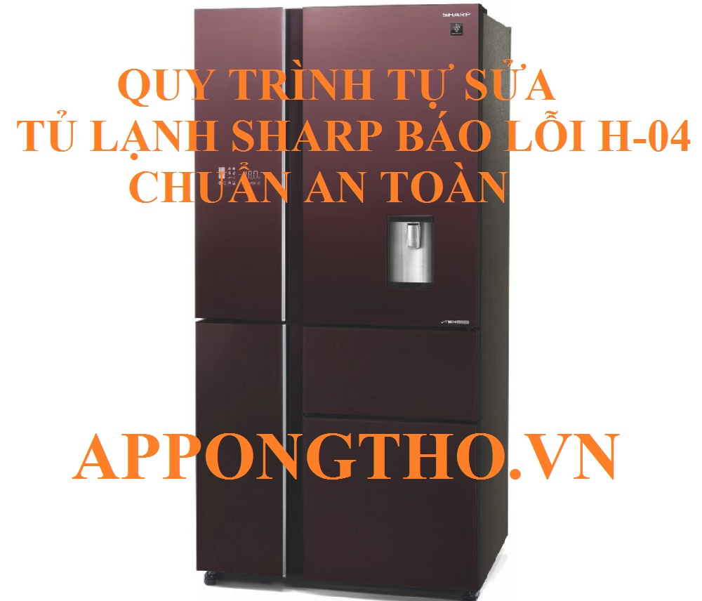 Tại sao Tủ lạnh Sharp lỗi H-04 đột ngột khi dùng