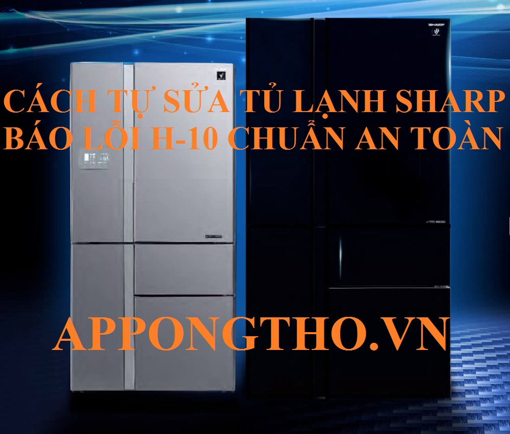 Giải pháp nhanh cho tủ lạnh Sharp lỗi H-10