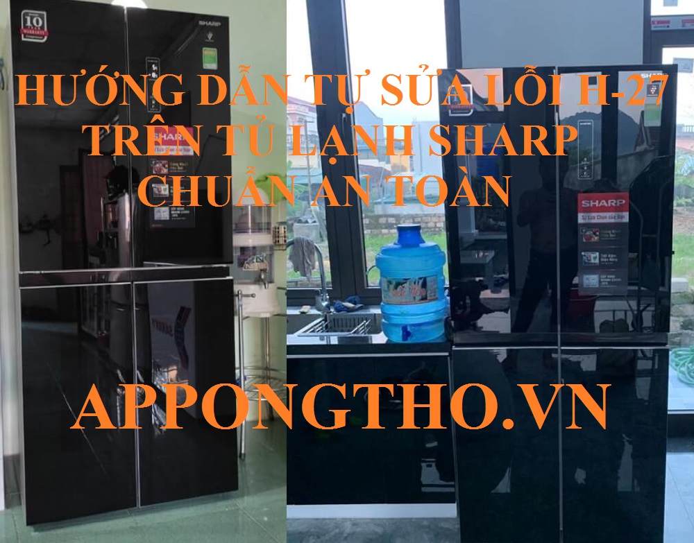 Sửa chữa Lỗi H27 tủ lạnh Sharp nhanh chóng