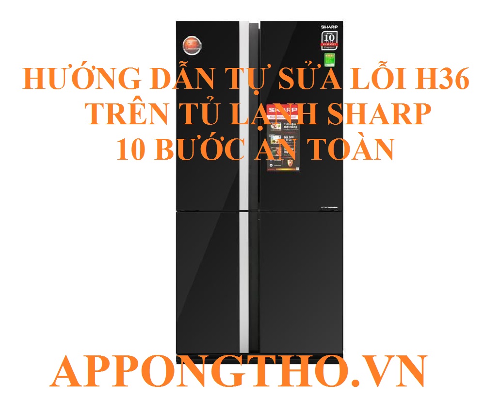 Tại Sao Tủ Lạnh Sharp Lại Bị Lỗi H-36?